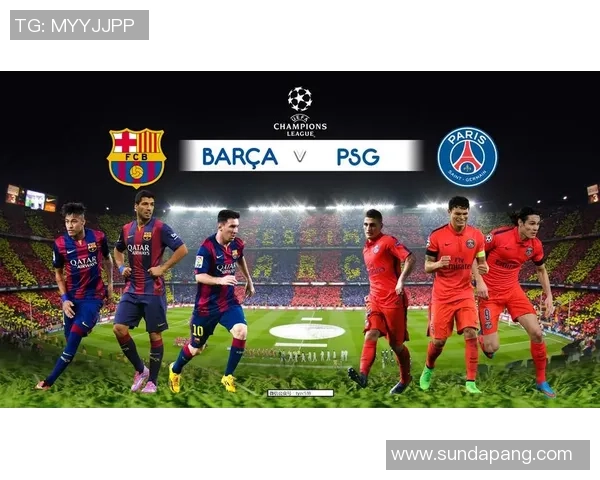 欧冠激战巴萨大胜巴黎圣日耳曼6比2数据分析引发全场狂欢